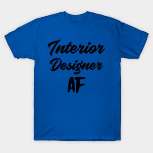 Interior Designer AF T-Shirt